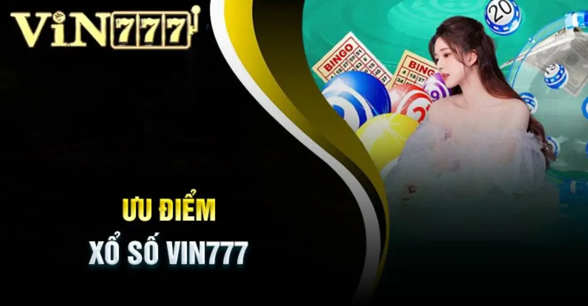 Ưu điểm sảnh Xổ số Vin777